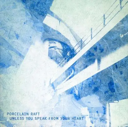 Porcelain Raft - Unless You Speak From..