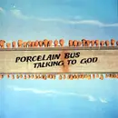 LP - Porcelain Bus - Talking To God