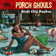 CD - Porch Ghouls - Bluff City Ruckus