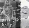 CD - Pork Chop Kelly - Don't Blame Me