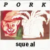 7inch Vinyl Single - Pork - Squeal