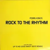 The Porn Kings - Rock To The Rhythm / Up To No Good