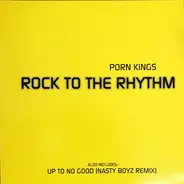 Porn Kings - Rock To The Rhythm / Up To No Good