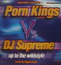 12'' - Porn Kings vs. DJ Supreme - Up To Tha Wildstyle