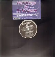 Porn Kings vs. DJ Supreme - Up To The Wildstyle