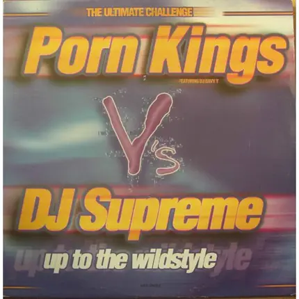 Porn Kings vs. DJ Supreme - Up To The Wildstyle