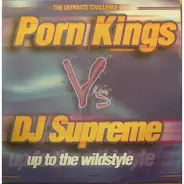Porn Kings vs. DJ Supreme - Up To The Wildstyle