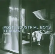 Post Industrial Boys - Trauma