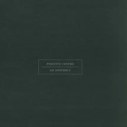 Positive Centre - AN ASSEMBLY