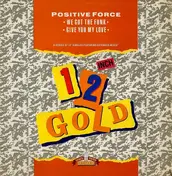 Positive Force - We Got The Funk / Give You My Love