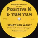 12inch Vinyl Single - Positive K & Yum Yum - What You Want