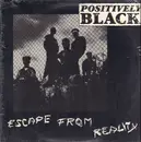 12inch Vinyl Single - Positively Black - Escape From Reality