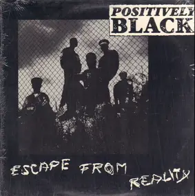 positively black - Escape From Reality