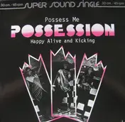 Possession - Possess Me / Happy Alive And Kicking