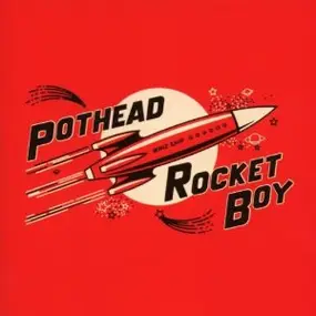 Pot Heads - Rocket Boy