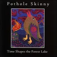Pothole Skinny - Time Shapes The Forest Lake