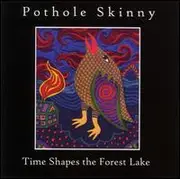 CD - Pothole Skinny - Time Shapes The Forest Lake - Still sealed