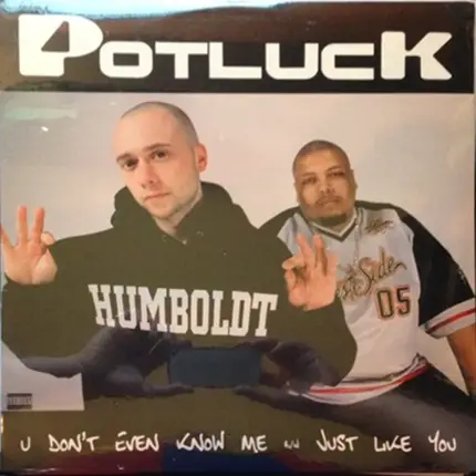 Potluck - U Don't Even Know Me / Just Like You