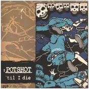 Potshot - 'Til I Die