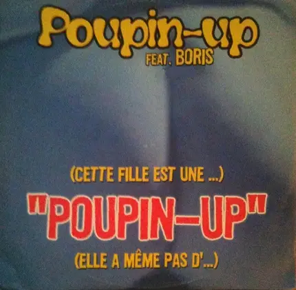 Poupin-Up Feat. Boris - (Cette' Fille Est Une ...) Poupin-Up (Elle A Même Pas D'...)