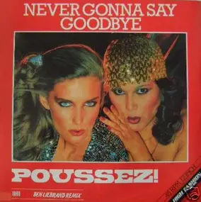 Poussez! - Never Gonna Say Goodbye (1986 Ben Liebrand Remix)