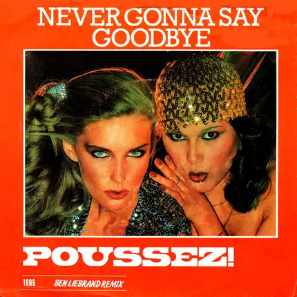 Poussez! - Never Gonna Say Goodbye (1986 Ben Liebrand Remix)