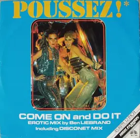 Poussez! - Come On And Do It (Erotic Mix By Ben Liebrand Including Disconet Mix)