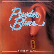 Powder Blues - Thirsty Ears