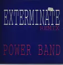 12inch Vinyl Single - Power Band - Exterminate (Remix)