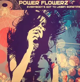 Power Flowerz - Everybody's Got To Learn Sometime