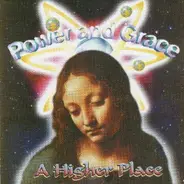 Power & Grace - A Higher Place