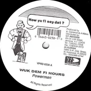 Powerman / Mad Cobra - Wuk Dem Fi Hours / Anytime Yu Want War