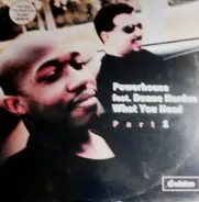Powerhouse Featuring Duane Harden - What You Need (Part 1)