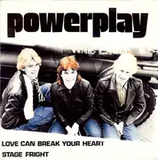 7inch Vinyl Single - Powerplay - Love Can Break Your Heart / Stage Fright
