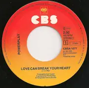 7inch Vinyl Single - Powerplay - Love Can Break Your Heart / Stage Fright