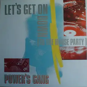 Power's Gang - Let's Get On Down (To The House Party)