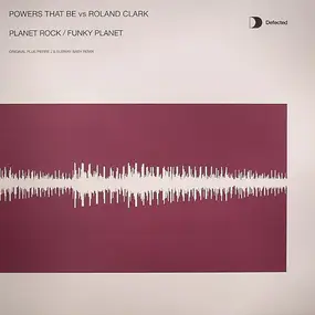 Powers That Be Vs. Roland Clark - Planet Rock / Funky Planet