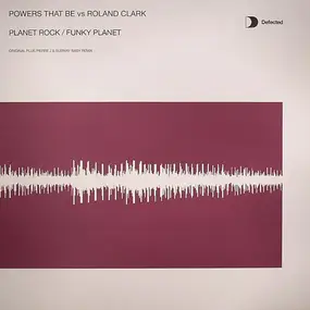 Powers That Be Vs. Roland Clark - Planet Rock / Funky Planet
