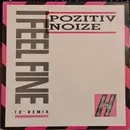 12inch Vinyl Single - Pozitiv Noize - I Feel Fine (12' Remix)