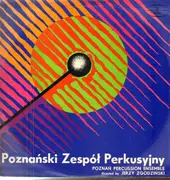 LP - Poznański Zespół Perkusyjny Directed By Jerzy Zgodziński - Poznański Zespół Perkusyjny = Poznań Percussion Ensemble