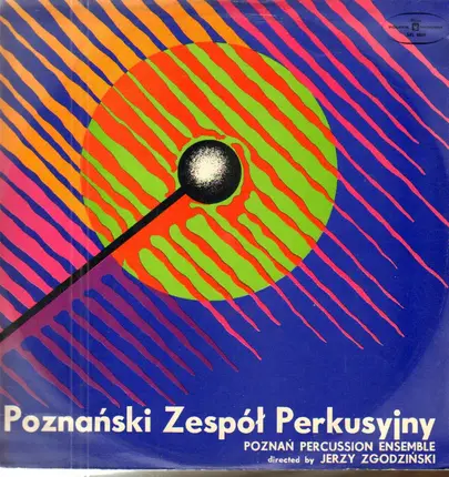 Poznański Zespół Perkusyjny Directed By Jerzy Zgodziński - Poznański Zespół Perkusyjny = Poznań Percussion Ensemble