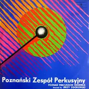 LP - Poznański Zespół Perkusyjny Directed By Jerzy Zgodziński - Poznański Zespół Perkusyjny / Poznań Percussion Ensemble