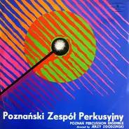 Poznański Zespół Perkusyjny Directed By Jerzy Zgodziński - Poznański Zespół Perkusyjny / Poznań Percussion Ensemble