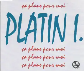 Platin I. - Ca Plane Pour Moi