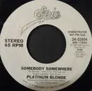 7inch Vinyl Single - Platinum Blonde - Somebody Somewhere