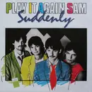 7inch Vinyl Single - Play It Again Sam - Suddenly