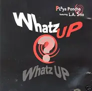 Playa Poncho Featuring L.A. Sno - Whatz Up Whatz Up