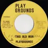 7inch Vinyl Single - Playgrounds - This Old Man