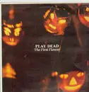 LP - Play Dead - The First Flower