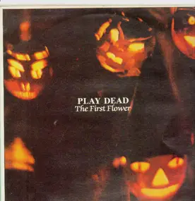 Play Dead - The First Flower